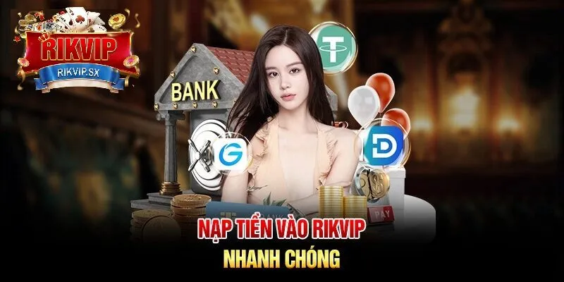 tong quan ve rikvip va cach nap rut rikvip Tổng quan về RikVip và cách nạp rút RikVip